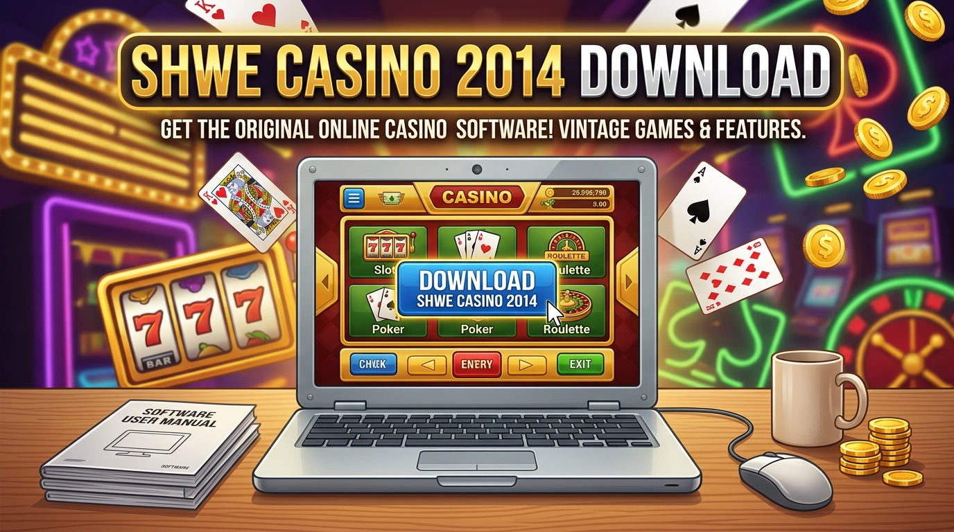 Shwe Casino 2014 Download: အကောင်းဆုံးလောင်းကစားအတွေ့အကြုံ